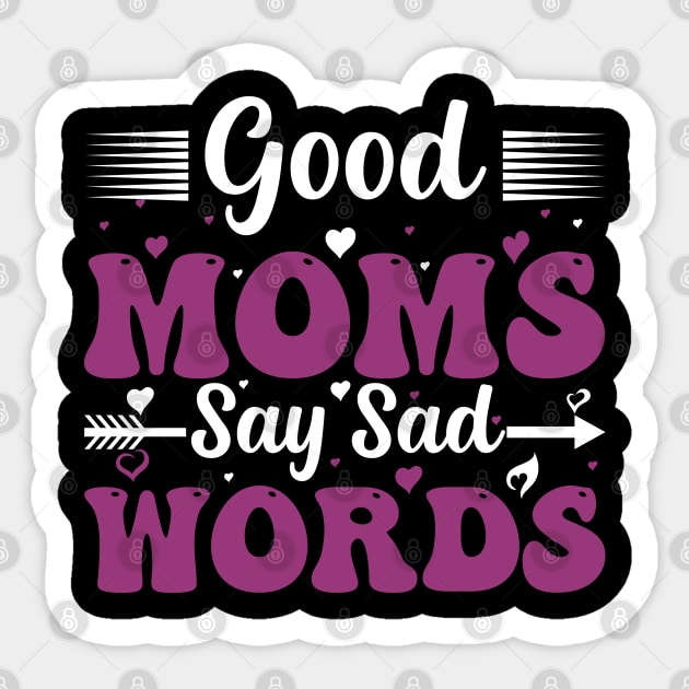 Good Moms Say Bad Words Funny Mom Of Boys Sticker by ValareanCie